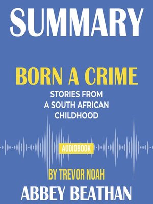 cover image of Summary of Born a Crime: Stories from a South African Childhood by Trevor Noah
